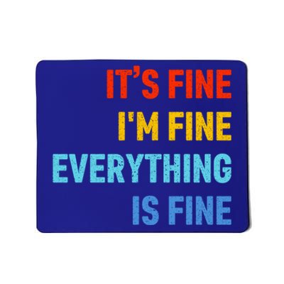 I'm It's Fine Great Gift Passive Aggressive Funny Everything Is Fine Gift Mousepad