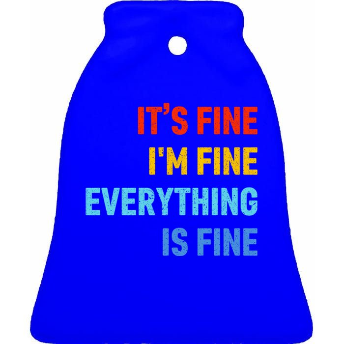 I'm It's Fine Great Gift Passive Aggressive Funny Everything Is Fine Gift Ceramic Bell Ornament