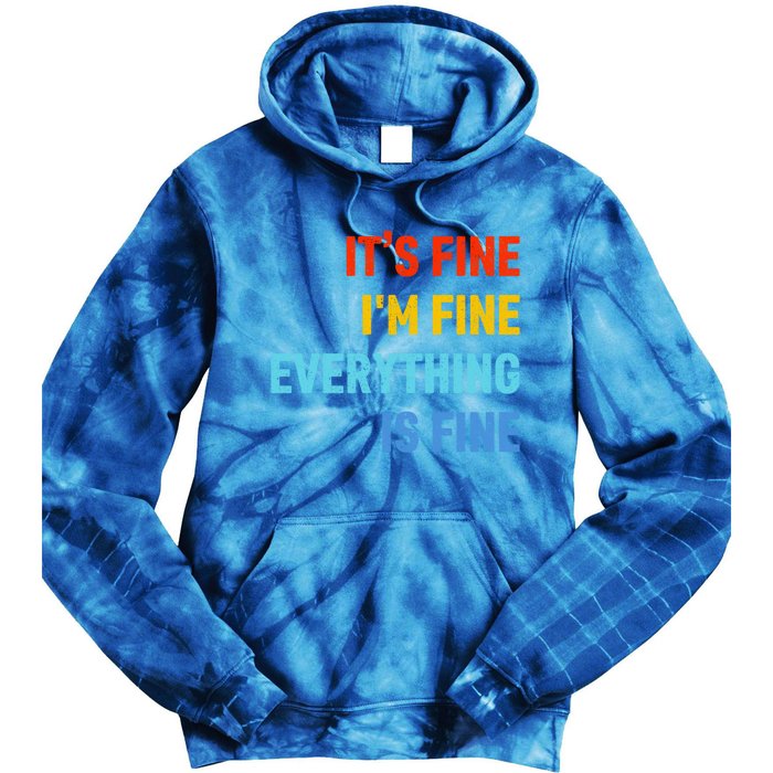 I'm It's Fine Great Gift Passive Aggressive Funny Everything Is Fine Gift Tie Dye Hoodie