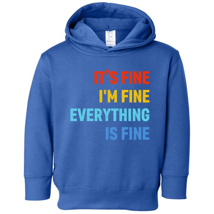 I'm It's Fine Great Gift Passive Aggressive Funny Everything Is Fine Gift Toddler Hoodie