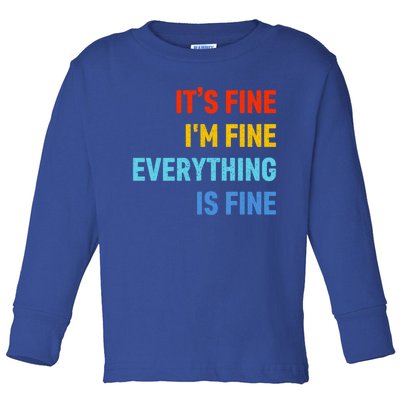 I'm It's Fine Great Gift Passive Aggressive Funny Everything Is Fine Gift Toddler Long Sleeve Shirt