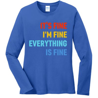 I'm It's Fine Great Gift Passive Aggressive Funny Everything Is Fine Gift Ladies Long Sleeve Shirt