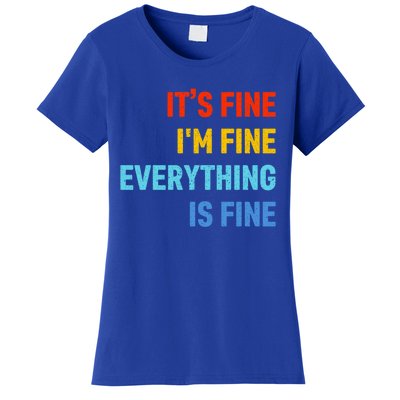 I'm It's Fine Great Gift Passive Aggressive Funny Everything Is Fine Gift Women's T-Shirt