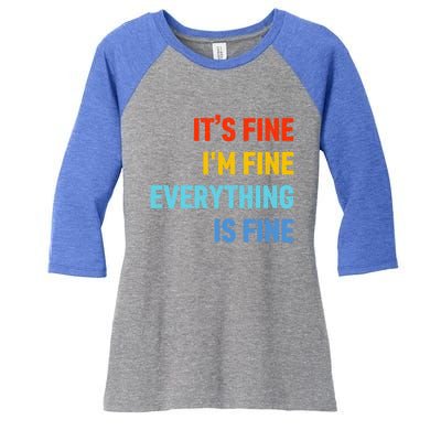 I'm It's Fine Great Gift Passive Aggressive Funny Everything Is Fine Gift Women's Tri-Blend 3/4-Sleeve Raglan Shirt