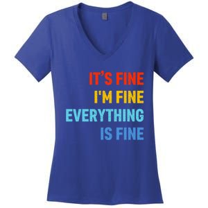 I'm It's Fine Great Gift Passive Aggressive Funny Everything Is Fine Gift Women's V-Neck T-Shirt