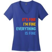 I'm It's Fine Great Gift Passive Aggressive Funny Everything Is Fine Gift Women's V-Neck T-Shirt