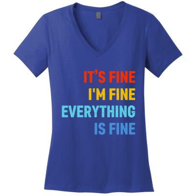 I'm It's Fine Great Gift Passive Aggressive Funny Everything Is Fine Gift Women's V-Neck T-Shirt