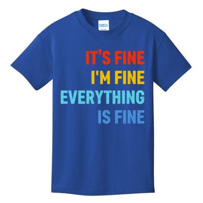 I'm It's Fine Great Gift Passive Aggressive Funny Everything Is Fine Gift Kids T-Shirt