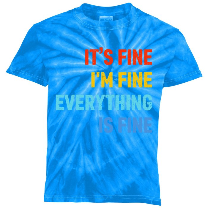 I'm It's Fine Great Gift Passive Aggressive Funny Everything Is Fine Gift Kids Tie-Dye T-Shirt