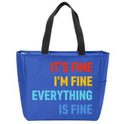 I'm It's Fine Great Gift Passive Aggressive Funny Everything Is Fine Gift Zip Tote Bag