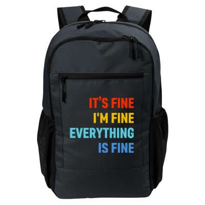 I'm It's Fine Great Gift Passive Aggressive Funny Everything Is Fine Gift Daily Commute Backpack