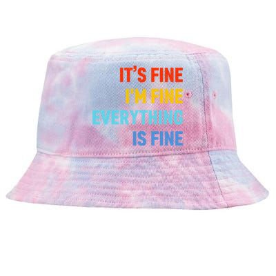 I'm It's Fine Great Gift Passive Aggressive Funny Everything Is Fine Gift Tie-Dyed Bucket Hat