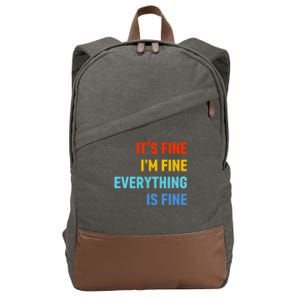 I'm It's Fine Great Gift Passive Aggressive Funny Everything Is Fine Gift Cotton Canvas Backpack