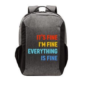 I'm It's Fine Great Gift Passive Aggressive Funny Everything Is Fine Gift Vector Backpack