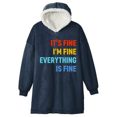 I'm It's Fine Great Gift Passive Aggressive Funny Everything Is Fine Gift Hooded Wearable Blanket