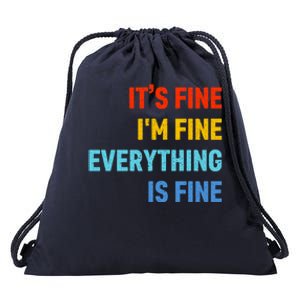 I'm It's Fine Great Gift Passive Aggressive Funny Everything Is Fine Gift Drawstring Bag