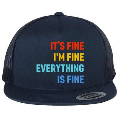 I'm It's Fine Great Gift Passive Aggressive Funny Everything Is Fine Gift Flat Bill Trucker Hat