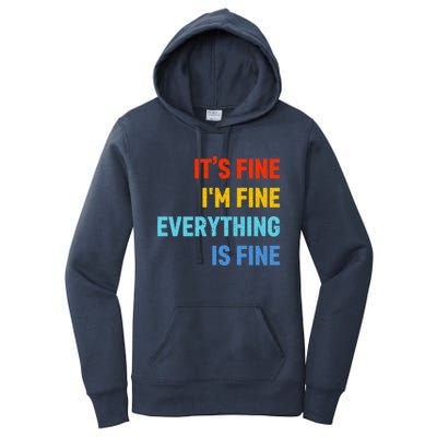 I'm It's Fine Great Gift Passive Aggressive Funny Everything Is Fine Gift Women's Pullover Hoodie