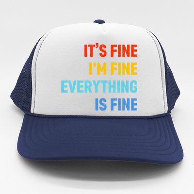 I'm It's Fine Great Gift Passive Aggressive Funny Everything Is Fine Gift Trucker Hat