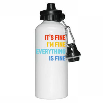 I'm It's Fine Great Gift Passive Aggressive Funny Everything Is Fine Gift Aluminum Water Bottle