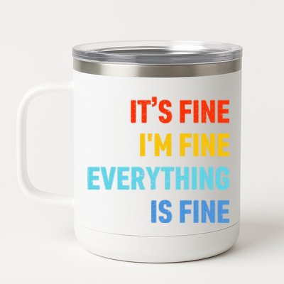 I'm It's Fine Great Gift Passive Aggressive Funny Everything Is Fine Gift 12 oz Stainless Steel Tumbler Cup