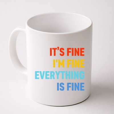 I'm It's Fine Great Gift Passive Aggressive Funny Everything Is Fine Gift Coffee Mug