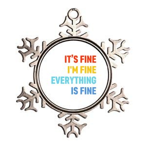 I'm It's Fine Great Gift Passive Aggressive Funny Everything Is Fine Gift Metallic Star Ornament