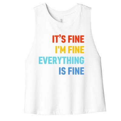 I'm It's Fine Great Gift Passive Aggressive Funny Everything Is Fine Gift Women's Racerback Cropped Tank