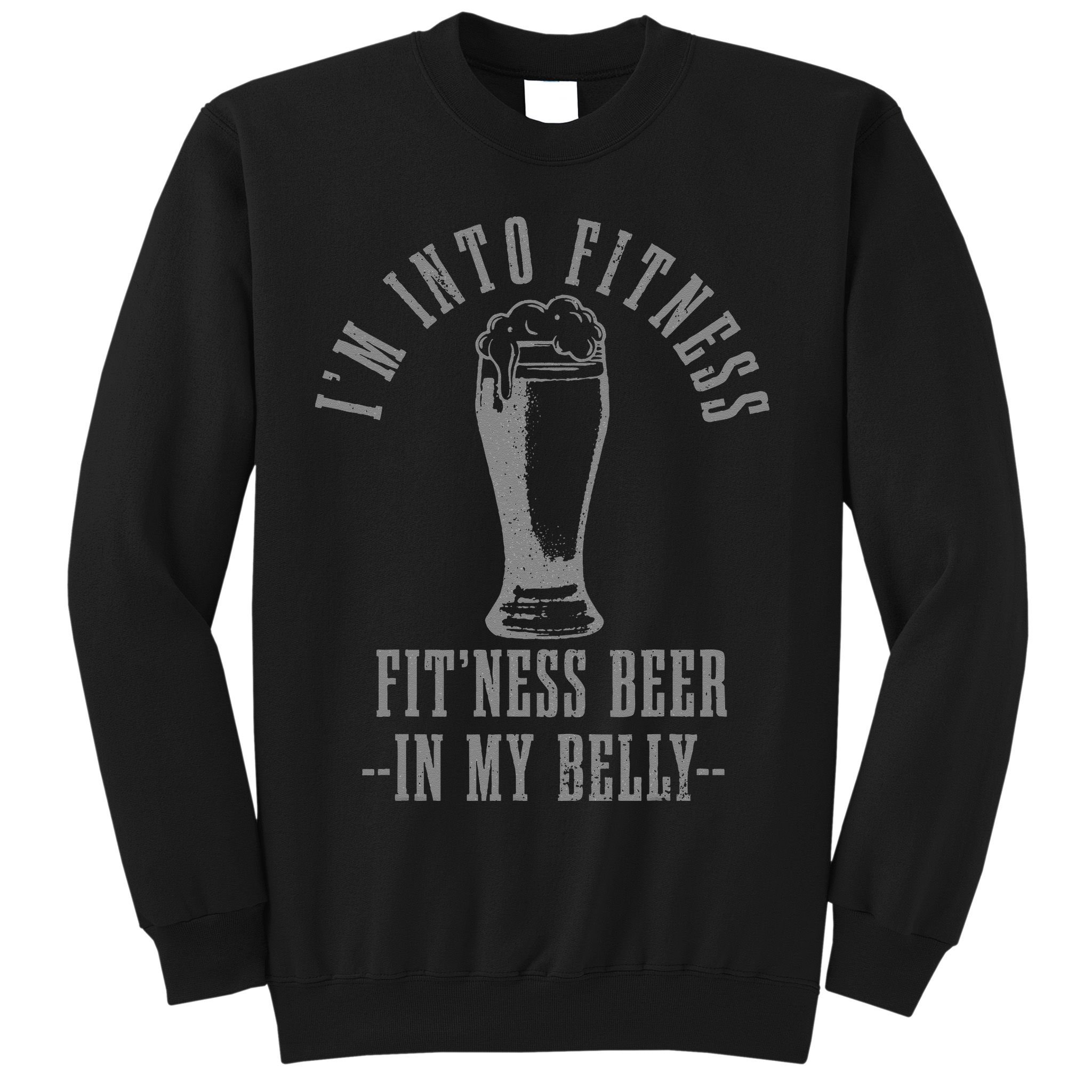 Im Into Fitness Fitness Beer In My Belly Funny Drinking Sweatshirt