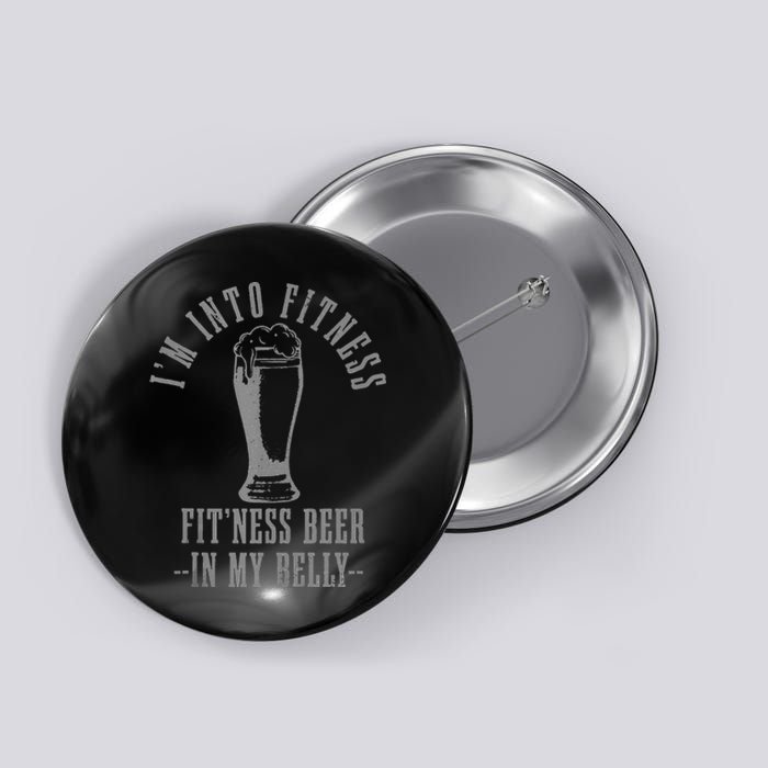 Im Into Fitness Fitness Beer In My Belly Funny Drinking Button