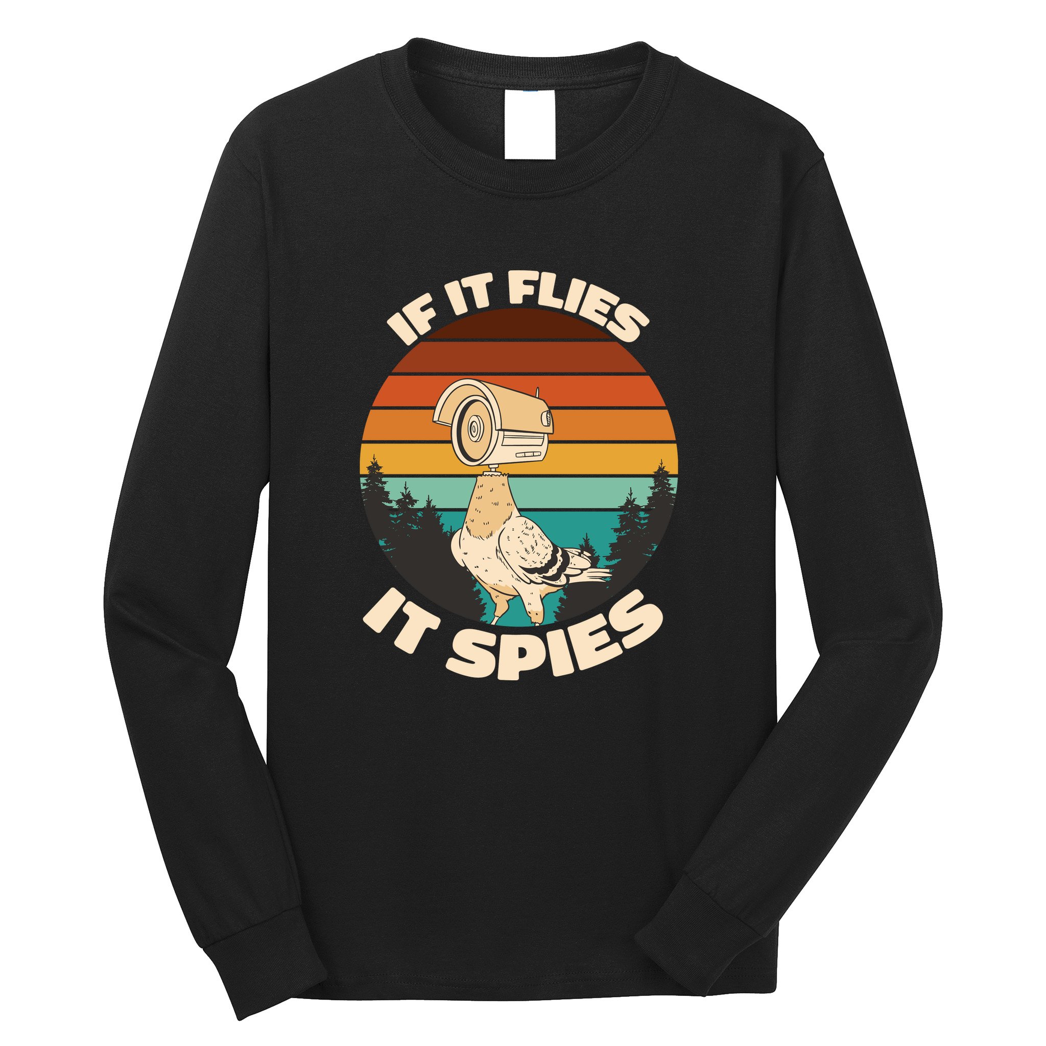 If It Flies It Spies Bird Watcher Government Spying Long Sleeve Shirt