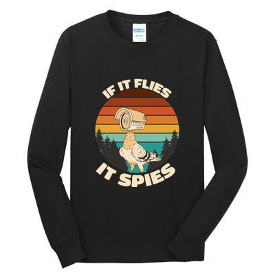 If It Flies It Spies Bird Watcher Government Spying Tall Long Sleeve T-Shirt