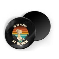 If It Flies It Spies Bird Watcher Government Spying Magnet