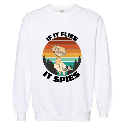 If It Flies It Spies Bird Watcher Government Spying Garment-Dyed Sweatshirt
