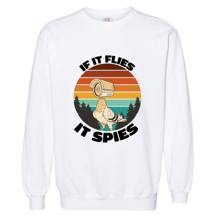 If It Flies It Spies Bird Watcher Government Spying Garment-Dyed Sweatshirt