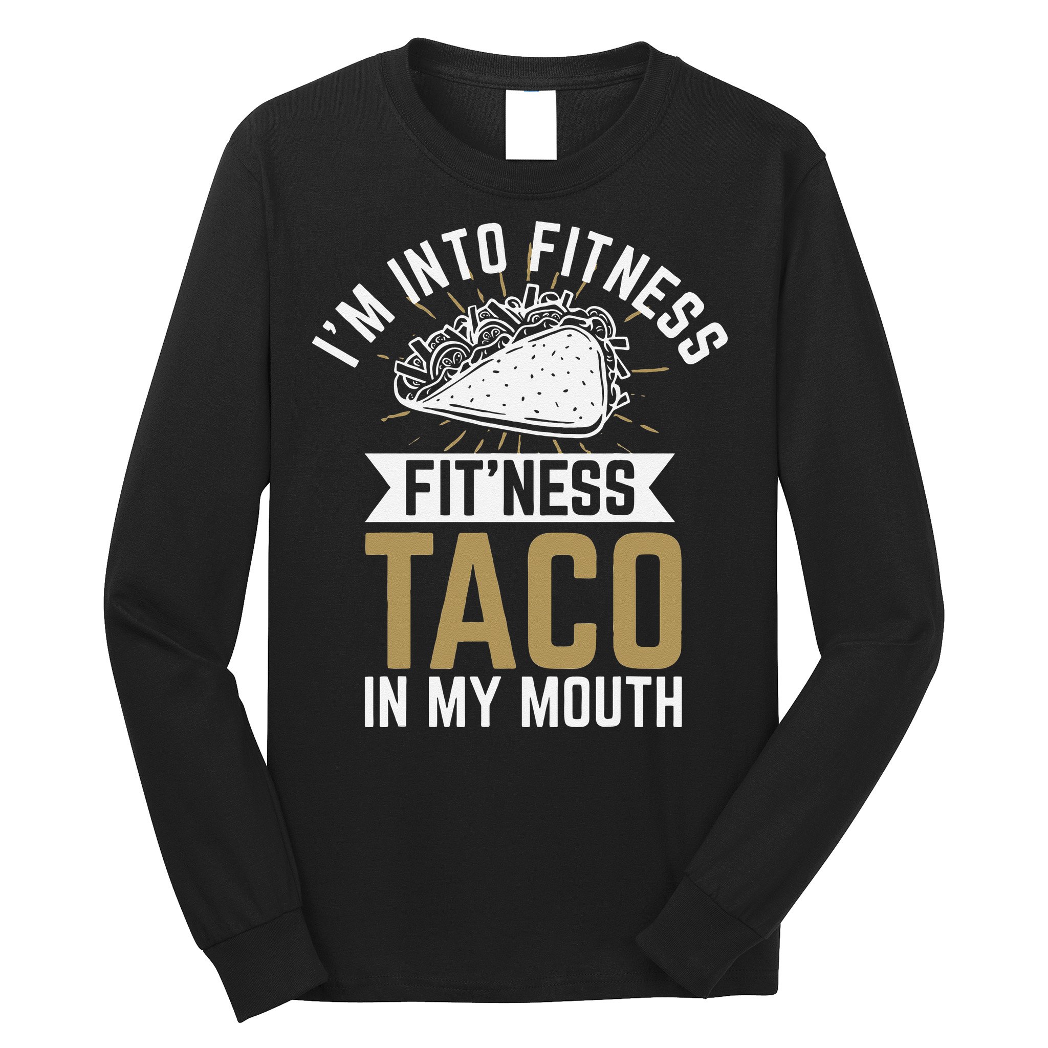 Im Into Fitness Fitness Taco In My Mouth Long Sleeve Shirt