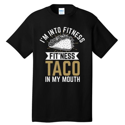 Im Into Fitness Fitness Taco In My Mouth Tall T-Shirt