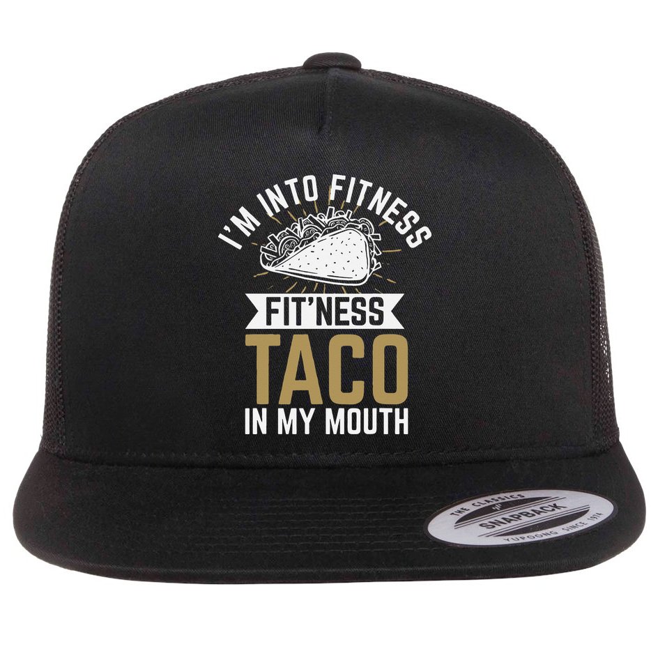 Im Into Fitness Fitness Taco In My Mouth Flat Bill Trucker Hat