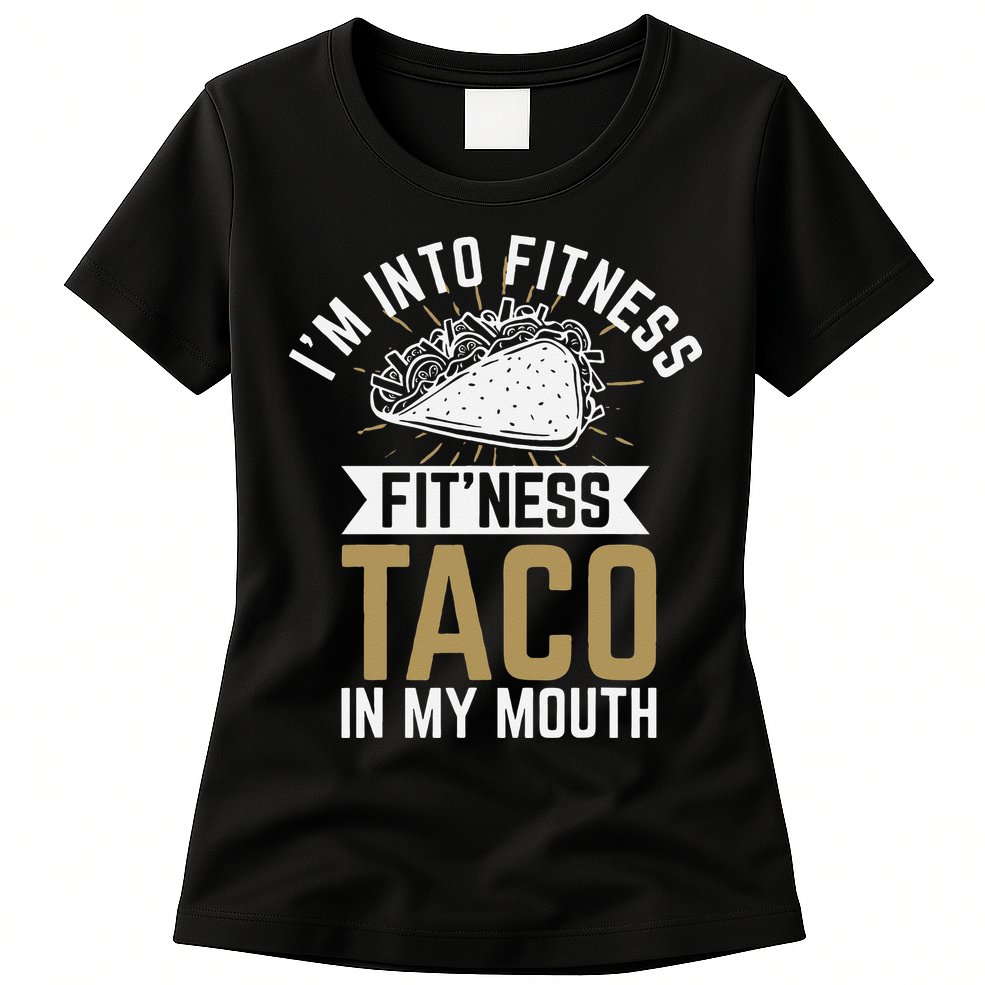 Im Into Fitness Fitness Taco In My Mouth Womens T-Shirt