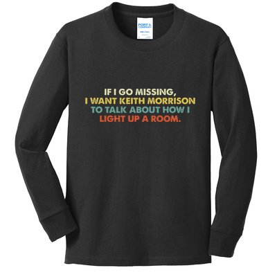 If I Go Missing I Want Keith Morrison Apparel Kids Long Sleeve Shirt