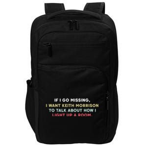 If I Go Missing I Want Keith Morrison To Talk About How I Light Up A Room Impact Tech Backpack