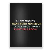 If I Go Missing I Want Keith Morrison To Talk About How I Light Up A Room Poster