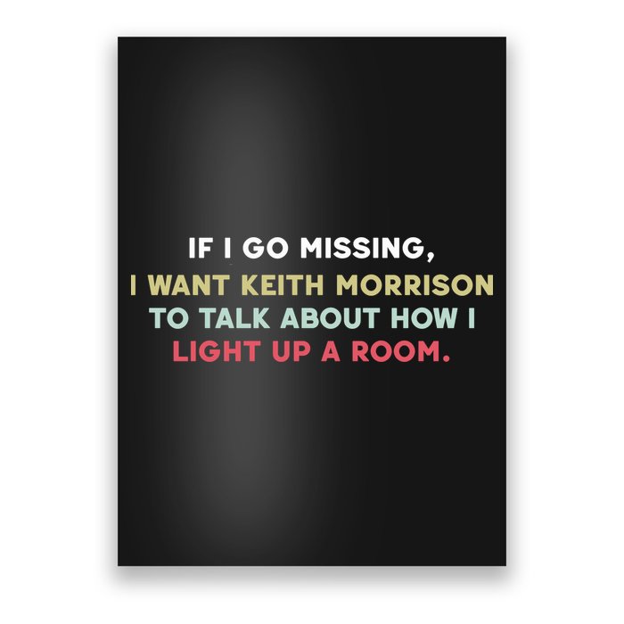 If I Go Missing I Want Keith Morrison To Talk About How I Light Up A Room Poster
