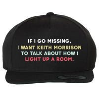 If I Go Missing I Want Keith Morrison To Talk About How I Light Up A Room Wool Snapback Cap