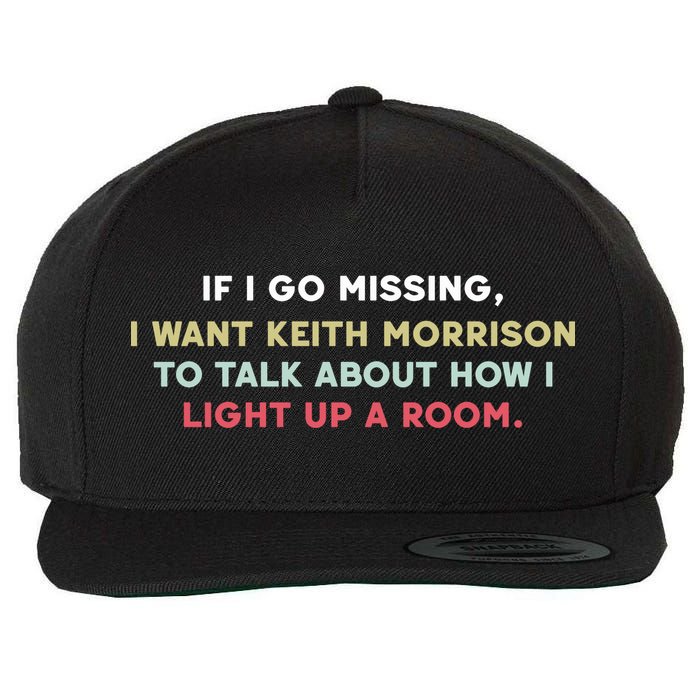If I Go Missing I Want Keith Morrison To Talk About How I Light Up A Room Wool Snapback Cap