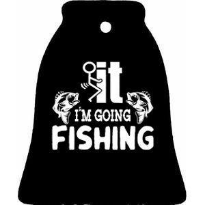 It IM Going Fishing Funny Fisherman People Ceramic Bell Ornament