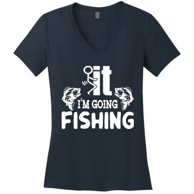 It IM Going Fishing Funny Fisherman People Women's V-Neck T-Shirt