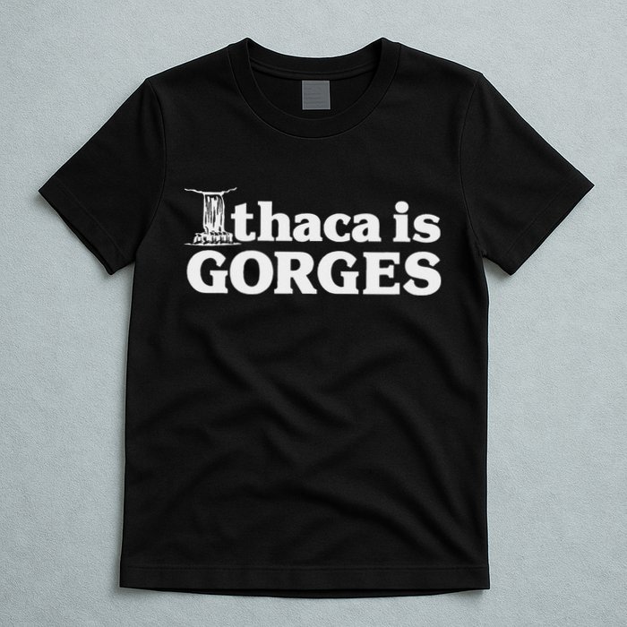 Ithaca Is Gorges T-Shirt
