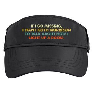 If I Go Missing I Want Keith Morrison Apparel Adult Drive Performance Visor