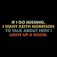 If I Go Missing I Want Keith Morrison Apparel Flat Bill Trucker Hat
